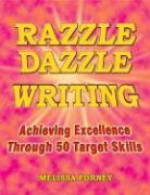 Razzle Dazzle Writing: Achieving Excellence Through 50 Target Skills