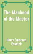 Manhood of the Master, The