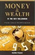 Money & Wealth in the New Millennium: A Prophetic Guide to the New World Economic Order