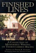 Finished Lines: A Collection of Memorable Writings on Throughbred Racing