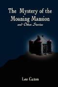 The Mystery of the Moaning Mansion and Other Stories