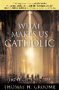 What Makes Us Catholic