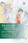 How to Live with Autism and Asperger Syndrome