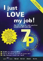I Just Love My Job: The 7p Way to a Job You Love Based on Who You Are