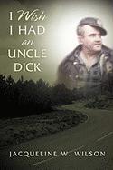 I Wish I Had an Uncle Dick