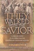 They Walked with the Savior: 20 Ordinary People in the Gospels Who Had Extraordinary Encounters with God