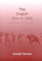 The English Elite in 1066: Gone But Not Forgotten