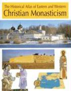 The Historical Atlas of Eastern and Western Christian Monasticism