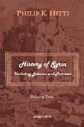 History of Syria Including Lebanon and Palestine (Volume 2)