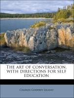 The Art of Conversation, with Directions for Self Education