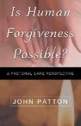 Is Human Forgiveness Possible?