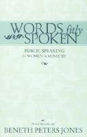 Words Fitly Spoken: Public Speaking for Women in Ministry