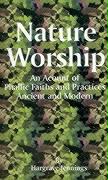 Nature Worship: An Account of Phallic Faith and Practices Ancient and Modern