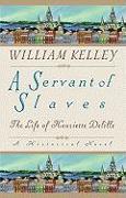 A Servant of Slaves: The Life of Henriette Delille