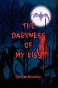 The Darkness of My Kiss