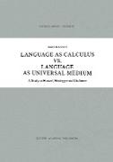 Language as Calculus vs. Language as Universal Medium
