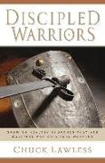 Discipled Warriors – Growing Healthy Churches That Are Equipped for Spiritual Warfare