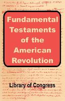 Fundamental Testaments of the American Revolution