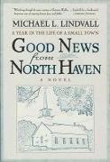 Good News from North Haven: A Year in the Life of a Small Town: A Novel