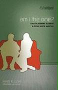 Am I the One?: Clues to Finding and Becoming a Person Worth Marrying