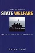 Understanding State Welfare: Social Justice or Social Exclusion?