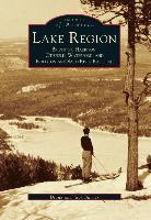 Lake Region: Bridgton, Harrison, Otisfield, Waterford, and Bridgton and Saco River Railroad