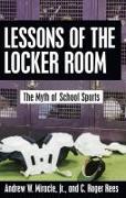 Lessons of the Locker Room: The Myth of School Sports