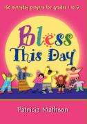 Bless This Day: 150 Everyday Prayers for Grades 1 to 5