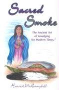 Sacred Smoke: The Ancient Art of Smudging for Modern Times