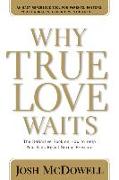 Why True Love Waits: The Definitive Book on How to Help Your Kids Resist Sexual Pressure