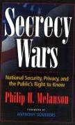 Secrecy Wars: National, Security, Privacy, and the Public's Right to Know