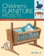 Children's Furniture Projects: With Step-By-Step Instructions and Complete Plans