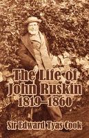The Life of John Ruskin, 1819-1860 (Volume One)