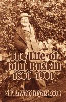 The Life of John Ruskin, 1860-1900 (Volume Two)