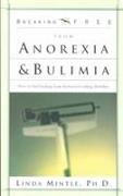 Breaking Free from Anorexia and Bulimia