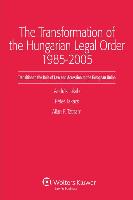 The Transformation of the Hungarian Legal Order 1985-2005: Transition to the Rule of Law and Accession to the European Union