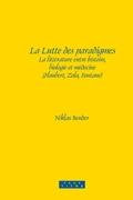 La Lutte Des Paradigmes: La Litterature Entre Histoire, Biologie Et Medecine (Flaubert, Zola, Fontane)