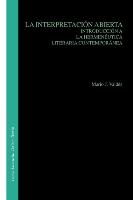 La Interpretacion Abierta: Introduccion a la Hermeneutica Literaria Contemporanea