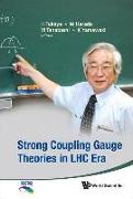Strong Coupling Gauge Theories in Lhc Era - Proceedings of the Workshop in Honor of Toshihide Maskawa's 70th Birthday and 35th Anniversary of Dynamical Symmetry Breaking in Scgt