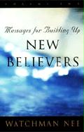 Messages for Building Up New Believers: Volume 2