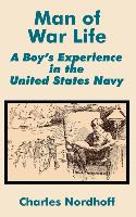 Man of War Life: A Boy's Experience in the United States Navy