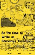 So You Have to Write an Economics Term Paper