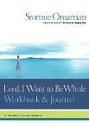Lord, I Want to Be Whole Workbook and Journal