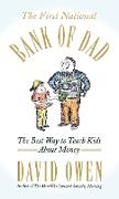 The First National Bank of Dad: The Best Way to Teach Kids about Money