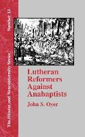 Lutheran Reformers Against Anabaptists