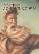 John Brown: The Legend Revisited