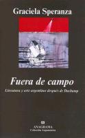 Fuera de campo : literatura y arte argentinos después de Duchamp