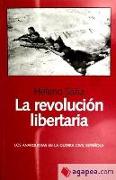 La revolución libertaria : los anarquistas en la Guerra Civil española