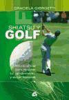 Shiatsu y golf : método eficaz para mejorar tu rendimiento y evitar lesiones