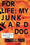 For Life, My Junkyard Dog